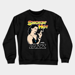 Smokin' Hot Jazz-1 Crewneck Sweatshirt